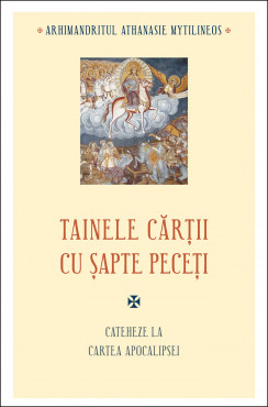 Tainele cărții cu șapte peceți. Cateheze la Cartea Apocalipsei - ed. 2