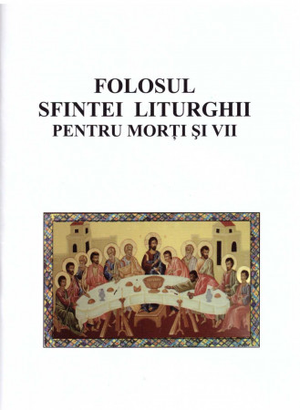 Folosul Sfintei Liturghii pentru morți și vii