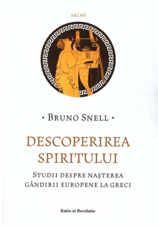 Descoperirea spiritului. Studii despre nașterea gândirii europene la greci