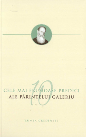 Cele mai frumoase predici ale Părintelui Galeriu