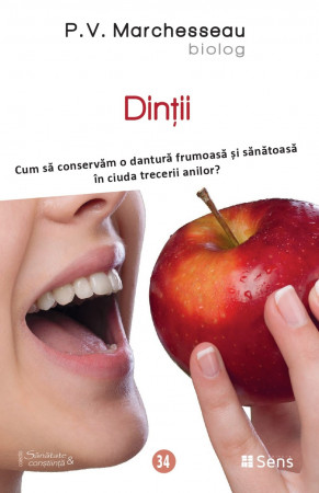 Dinții. Cum să conservăm o dantură frumoasă și sănătoasă în ciuda trecerii anilor