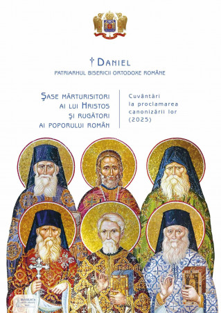 Șase mărturisitori ai lui Hristos și rugători ai poporului român
