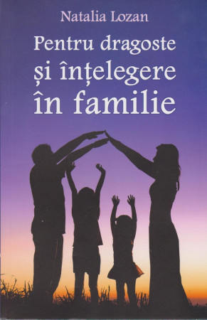 Pentru dragoste şi înţelegere în familie