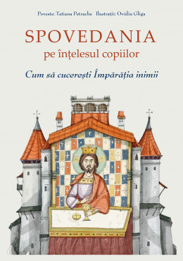 Spovedania pe înțelesul copiilor. Cum să cucerești Împărăția inimii