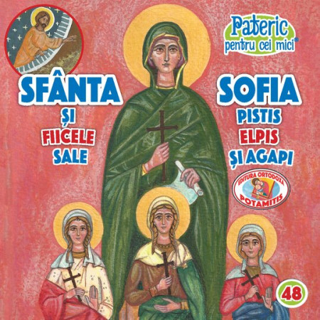 Pateric pentru cei mici - 48 - Sf. Sofia și fiicele sale Pistis, Elpis și Agapi