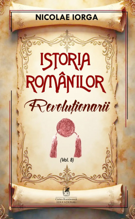 Istoria românilor Vol. 8: Revoluţionarii