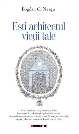 Ești arhitectul vieții tale