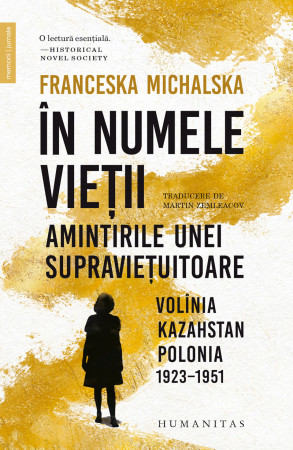 În numele vieții. Amintirile unei supraviețuitoare: Volînia, Kazahstan, Polonia, 1923–1951