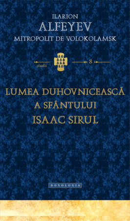 Lumea duhovnicească a Sfântului Isaac Sirul - STUDII 8