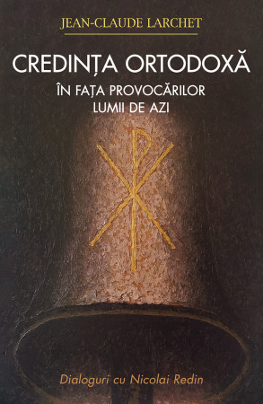 Credința ortodoxă în fața provocărilor lumii de azi
